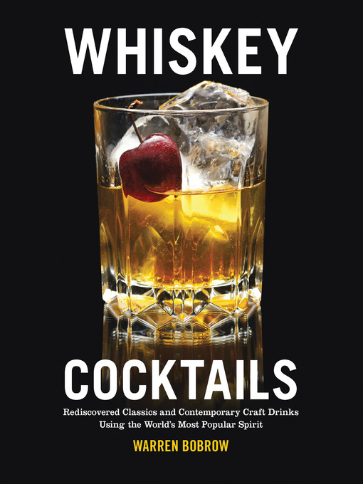 Title details for Whiskey Cocktails by Warren Bobrow - Available